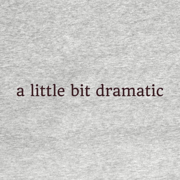 a little bit dramatic by Ethereal